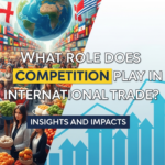 what role does competition play in international trade?